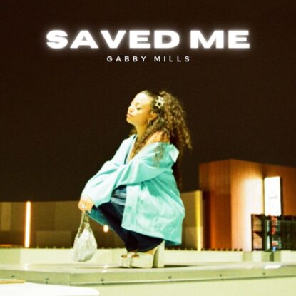 Gabby Mills - Saved Me